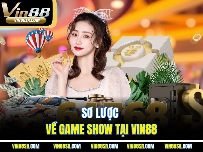 Sơ lược về game show tại VIN88